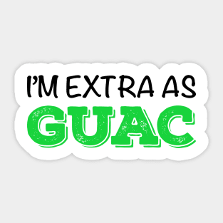 I’m Extra as Guac Sticker